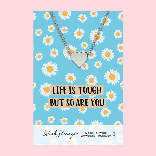 Life is Tough, So are You - Heart Necklace