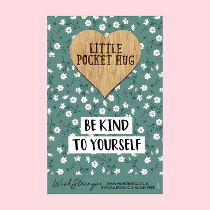 Be Kind to Yourself - Little Pocket Hug - Wooden Heart Keepsake Token