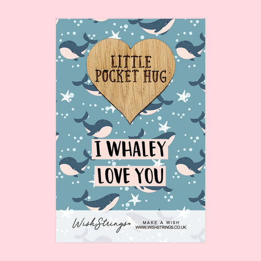 Whaley Love You - Little Pocket Hug - Wooden Heart Keepsake Token