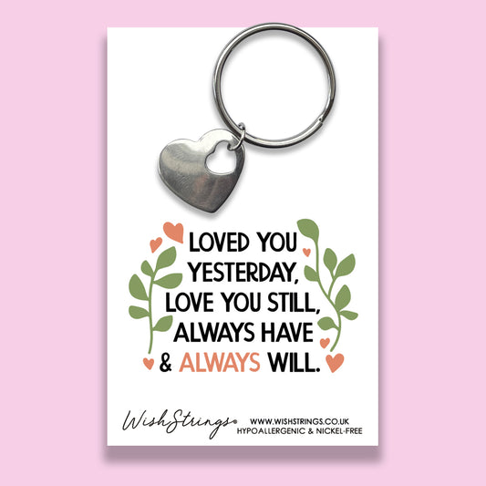 Loved You Yesterday Love You Still Always Will - Heart Keyring