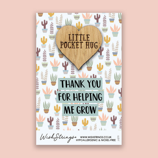 Thank You for helping me grow - Little Pocket Hug - Wooden Heart Keepsake Token