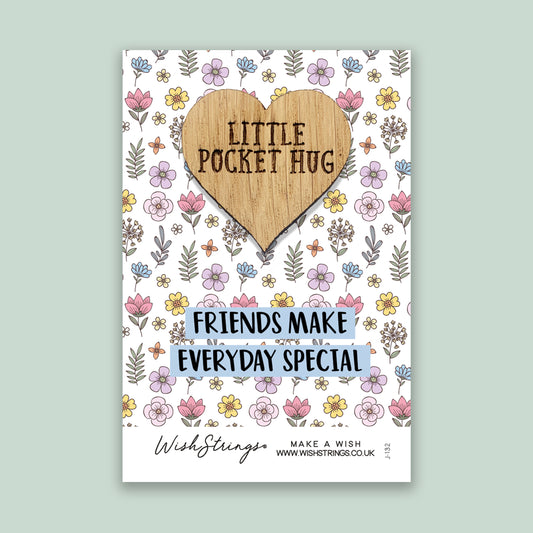 Friends make everyday special - Little Pocket Hug - Wooden Heart Keepsake Token