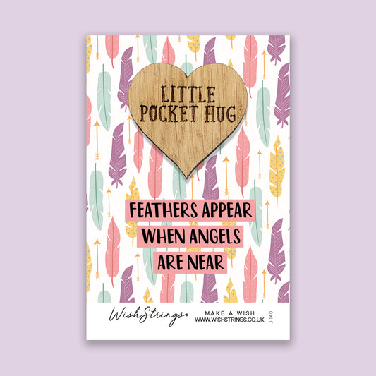 Feathers Appear when Angels are Near - Little Pocket Hug - Wooden Heart Keepsake Token
