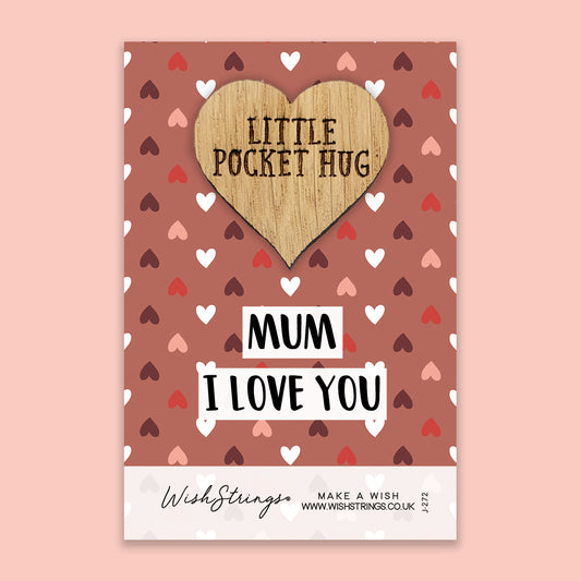 Mum, I Love You - Little Pocket Hug - Wooden Heart Keepsake Token