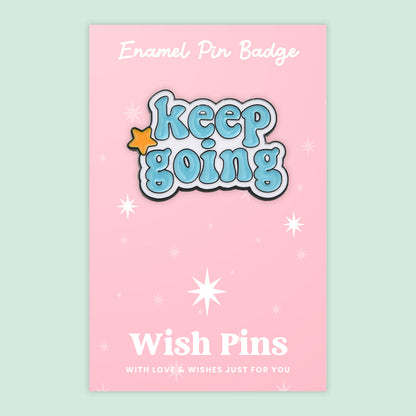 Keep Going - Wish Pins - Enamel Pin Badge (EWP013)