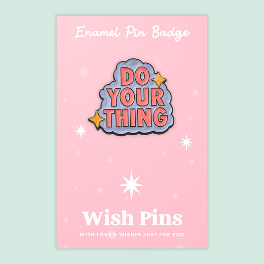 Do Your Thing - Wish Pins - Enamel Pin Badge (EWP014)