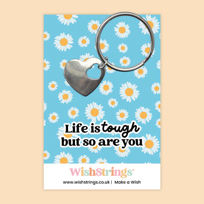 Life Is Tough But So Are You - Heart Keyring