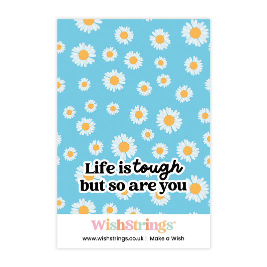 Life is Tough But so are You