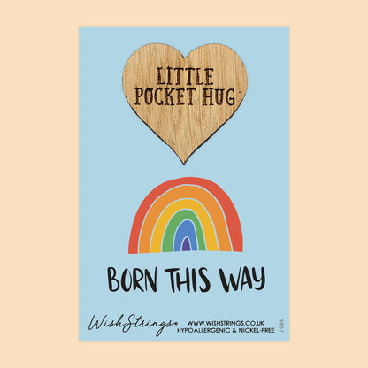 Born This Way - Little Pocket Hug - Wooden Heart Keepsake Token