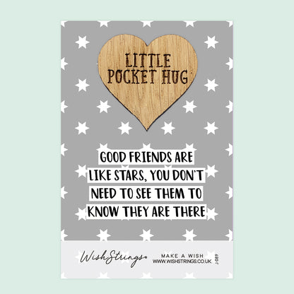 Good Friends are like Stars - Little Pocket Hug - Wooden Heart Keepsake Token