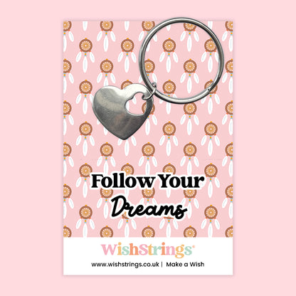 Follow your Dreams - Heart Keyring