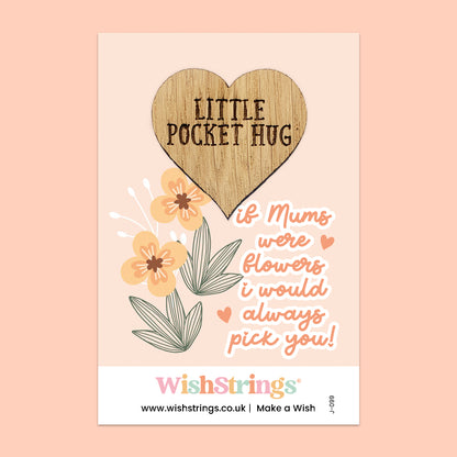 Pocket Hug - If Mums Were Flowers, I’d Always Pick You | Thoughtful Gift for Mum | Keepsake Token for Sending Hugs & Showing Love to a Special Mum