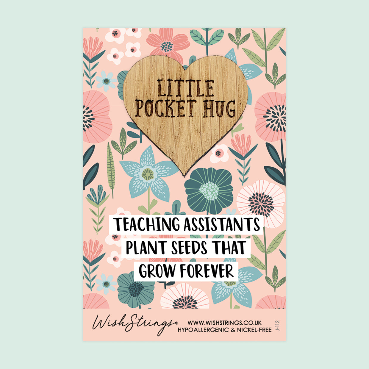 Teaching Assistants Plant Seeds - Little Pocket Hug - Wooden Heart Keepsake Token