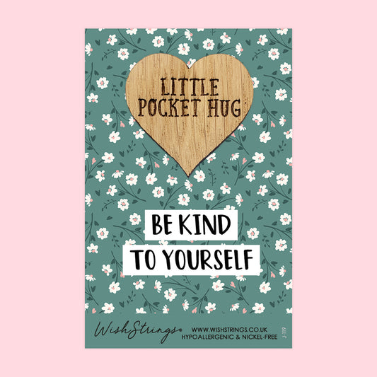 Be Kind to Yourself - Little Pocket Hug - Wooden Heart Keepsake Token