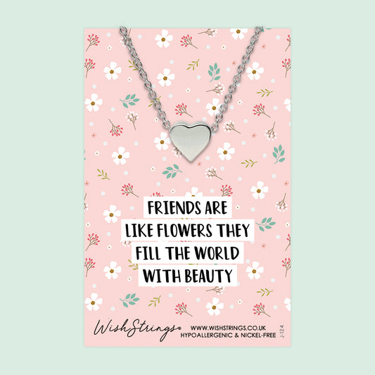 Friends are like Flowers - Heart Necklace