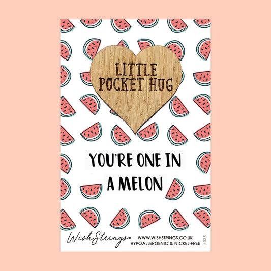 You're One in a Melon - Little Pocket Hug - Wooden Heart Keepsake Token