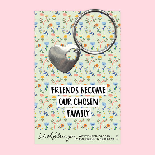 Friends Become Chosen Family - Heart Keyring