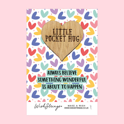 SALE - ALWAYS BELIEVE SOMETHING WONDERFUL - Oak Pocket Hug Token | S134