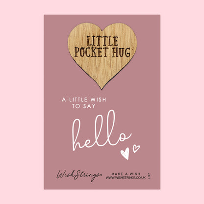 Just to say Hello - Little Pocket Hug - Wooden Heart Keepsake Token