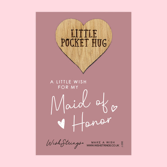 SALE - MAID OF HONOR - Oak Pocket Hug Token | S028-PH