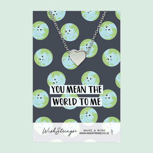 You Mean the World to Me - Heart Necklace