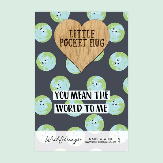 You Mean the World to Me - Little Pocket Hug - Wooden Heart Keepsake Token