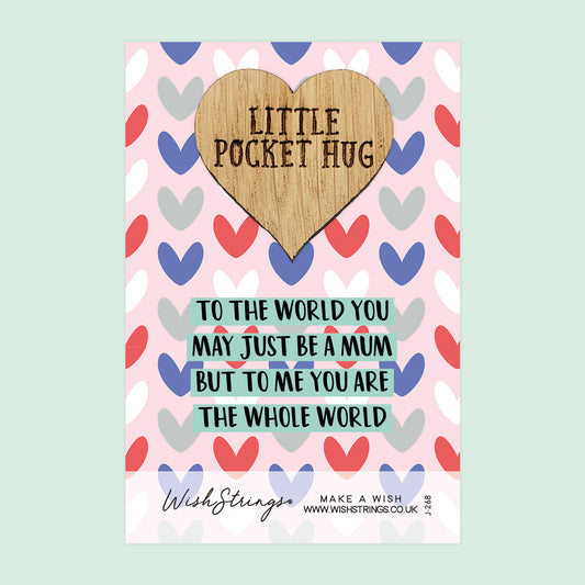 Mum you are the Whole World - Little Pocket Hug - Wooden Heart Keepsake Token