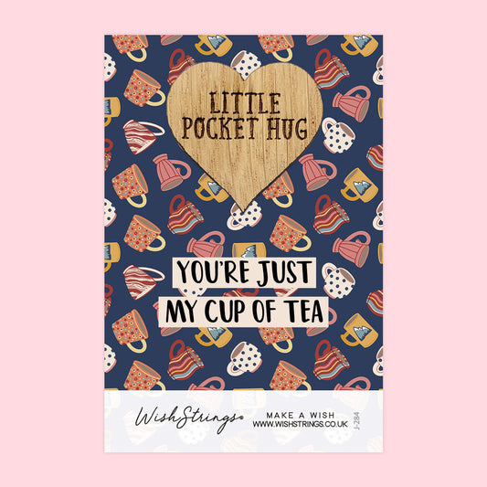 You're Just my Cup of Tea - Wooden Heart Keepsake Token