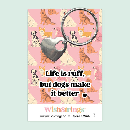 Life Is Ruff, But Dogs Make It Better - Heart Keyring