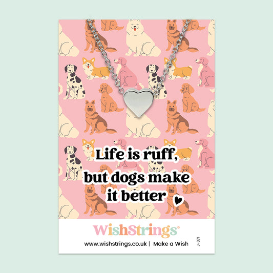 Life Is Ruff, But Dogs Make It Better - Heart Necklace