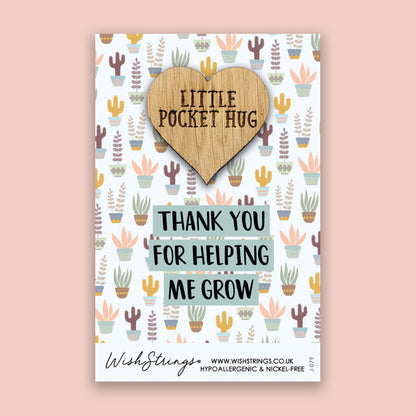 Thank You for helping me grow - Little Pocket Hug - Wooden Heart Keepsake Token