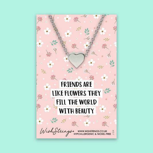 Friends are like Flowers - Heart Necklace