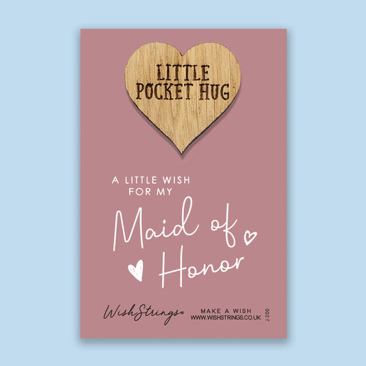 Maid of Honor - Little Pocket Hug - Wooden Heart Keepsake Token