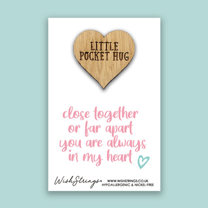 Close Together or far Apart you are Always in my Heart - Little Pocket Hug - Wooden Heart Keepsake Token