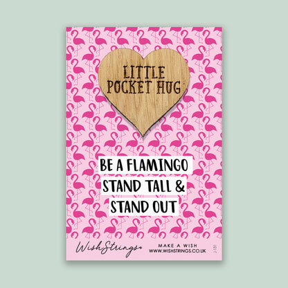 Be a Flamingo - Little Pocket Hug - Wooden Heart Keepsake Token