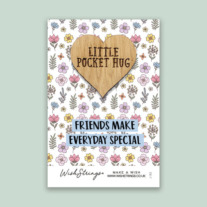 Friends make everyday special - Little Pocket Hug - Wooden Heart Keepsake Token
