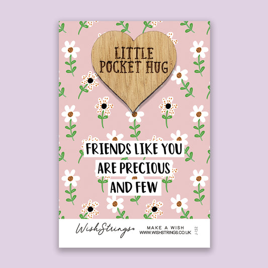 Friends like you are Precious and Few  - Little Pocket Hug - Wooden Heart Keepsake Token