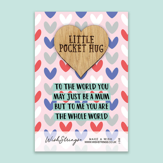 Mum you are the Whole World - Little Pocket Hug - Wooden Heart Keepsake Token